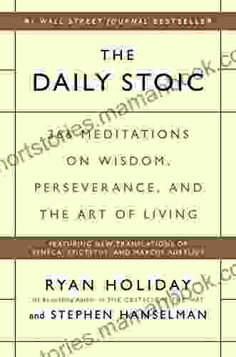 The Daily Stoic: 366 Meditations On Wisdom Perseverance And The Art Of Living