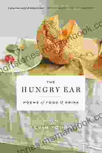 The Hungry Ear: Poems Of Food And Drink