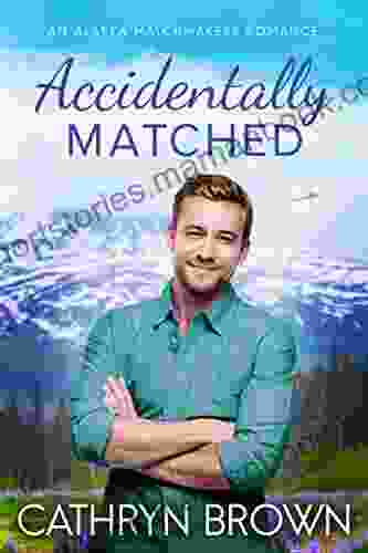 Accidentally Matched (An Alaska Matchmakers Romance 1)