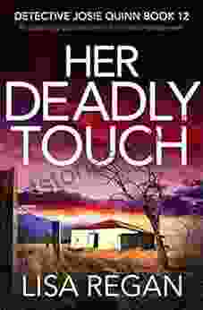 Her Deadly Touch: An Absolutely Addictive Crime Thriller And Mystery Novel (Detective Josie Quinn 12)