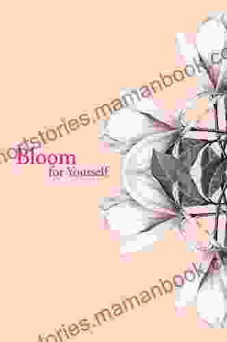 Bloom For Yourself: Revised And Expanded