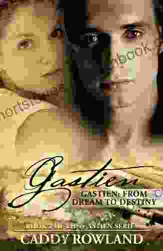 Gastien: From Dream To Destiny: A Caddy Rowland Historical Family Saga/Drama (The Gastien 2)