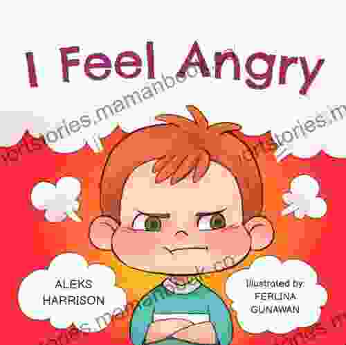 I Feel Angry: Children S Picture About Anger Management For Kids Age 3 5 (Emotions Feelings For Preschool)