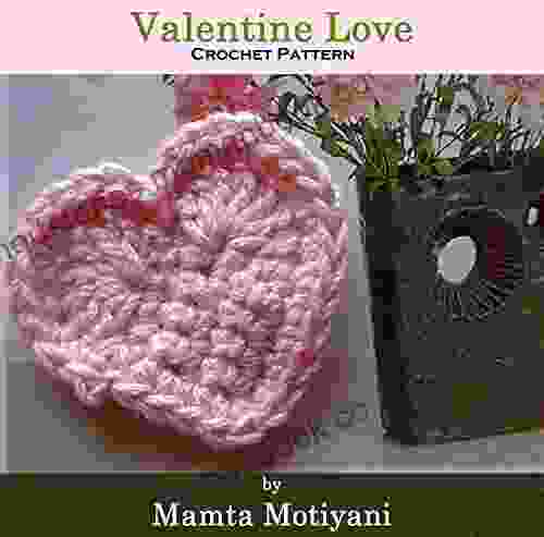 Valentine Love Crochet Pattern: DIY Cute Embellishment Heart For Holidays (Crochet Applique Patterns)