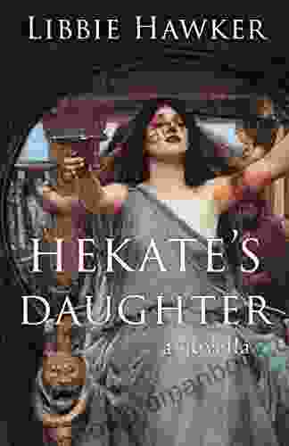 Hekate S Daughter: A Novella Libbie Hawker