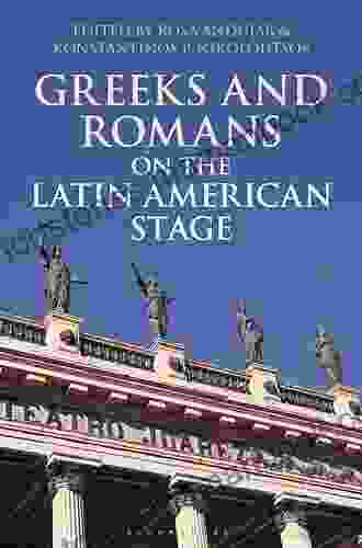 Greeks and Romans on the Latin American Stage (Bloomsbury Studies in Classical Reception)