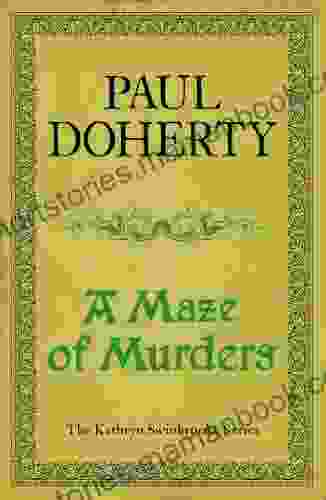 A Maze Of Murders (Kathryn Swinbrooke Mysteries 6): A Hunt For A Killer In Medieval Canterbury