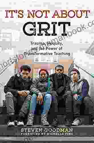 It S Not About Grit: Trauma Inequity And The Power Of Transformative Teaching