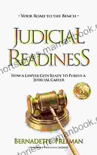 JUDICIAL READINESS YOUR ROAD TO THE BENCH: HOW A LAWYER GETS READY TO PURSUE A JUDICIAL CAREER