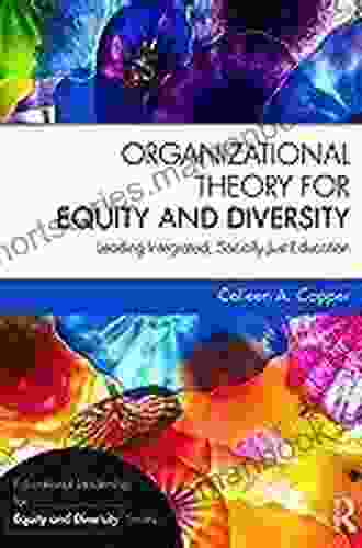 Organizational Theory for Equity and Diversity: Leading Integrated Socially Just Education (Educational Leadership for Equity and Diversity)