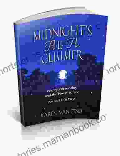 Midnight s All a Glimmer: Poetry Personality and the Power to See An anthology