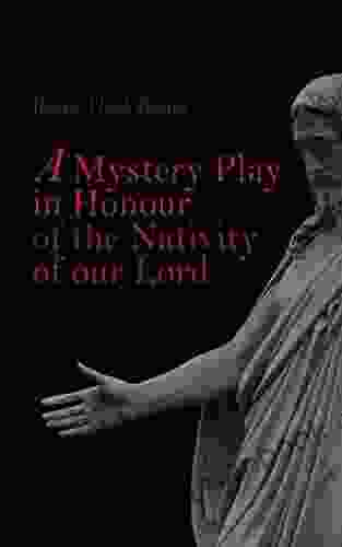 A Mystery Play in Honour of the Nativity of our Lord: Christmas Drama