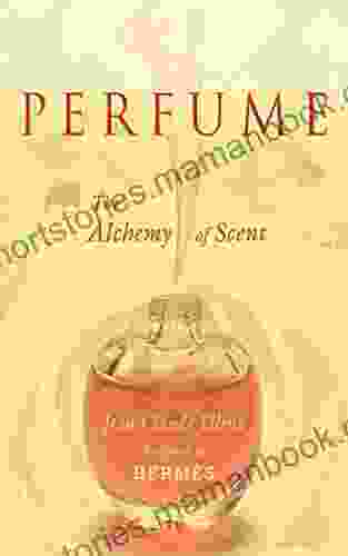 Perfume: The Alchemy of Scent