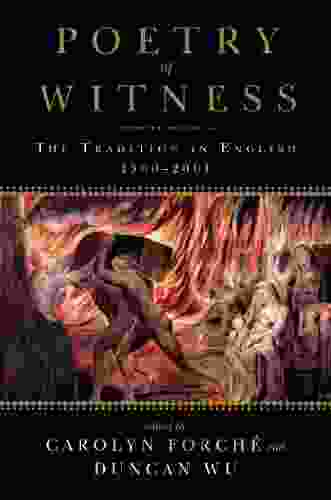 Poetry Of Witness: The Tradition In English 1500 2001