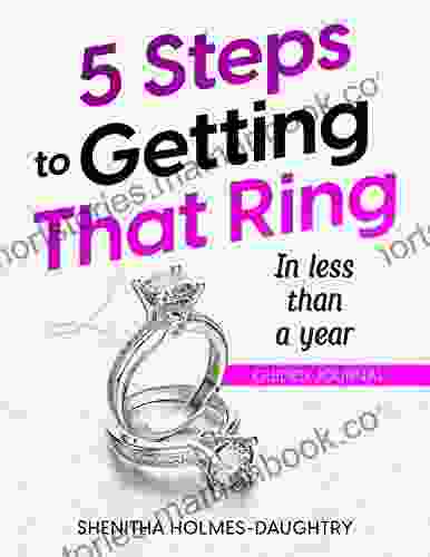 5 Steps To Getting That Ring: In Less Than A Year