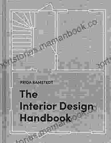 The Interior Design Handbook: Furnish Decorate And Style Your Space