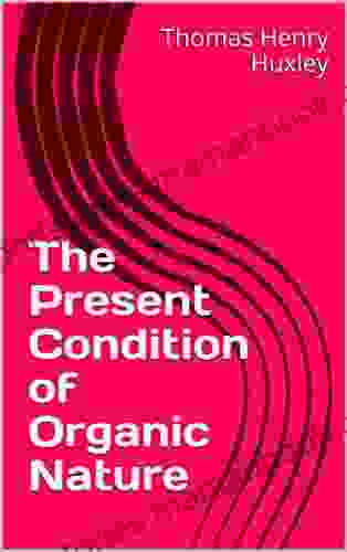 The Present Condition of Organic Nature