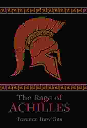 The Rage Of Achilles Terence Hawkins