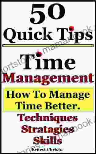 Time Management 5o Tips On How To Manage Time Better Techniques Strategies And Skills