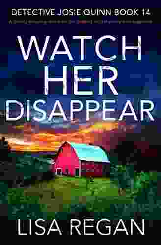 Watch Her Disappear: A totally gripping crime thriller packed with mystery and suspense (Detective Josie Quinn 14)