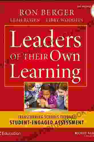 Leaders Of Their Own Learning: Transforming Schools Through Student Engaged Assessment