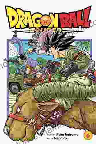 Dragon Ball Super Vol 6: The Super Warriors Gather