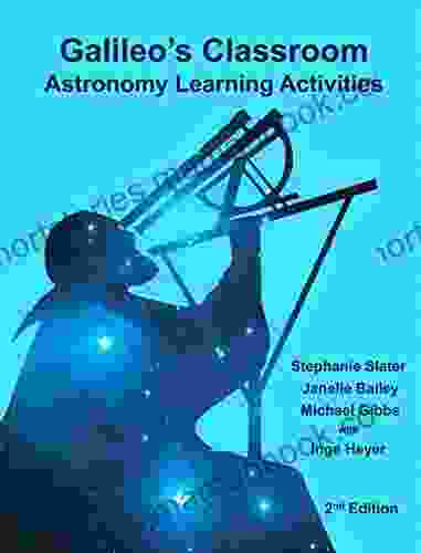 Galileo S Classroom: Astronomy Learning Activities 2nd Edition